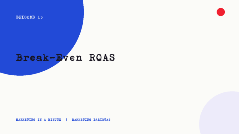 Ep. 13 | Break-Even ROAS mim ep13